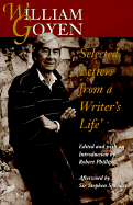William Goyen: Selected Letters from a Writer&#x2019;s Life - Goyen, William, and Phillips, Robert (Editor), and Spender, Sir Stephen (Afterword by)