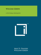 William Green: A Pictorial Biography