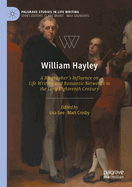 William Hayley: A Biographer's Influence on Life Writing and Romantic Networks in the Long Eighteenth Century