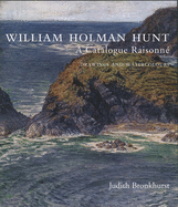 William Holman Hunt: A Catalogue Raisonne (Volumes 1 and 2)