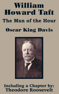 William Howard Taft: The Man of the Hour