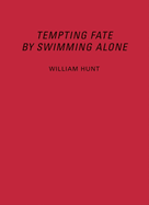William Hunt: Tempting Fate by Swimming Alone