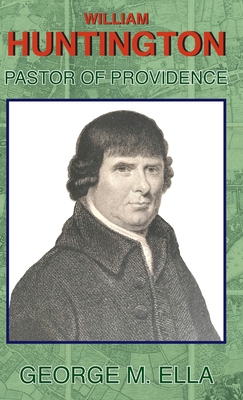 William Huntington Pastor of Providence - Ella, George M, and Meney, Peter (Foreword by)