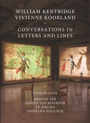William Kentridge and Vivienne Koorland: Conversations in Letters and Lines - Garb, Tamar (Editor), and Pollock, Griselda (Text by), and Koerner, Joseph Leo (Text by)