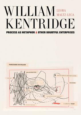 William Kentridge: Process as Metaphor and Other Doubtful Enterprises - Maltz-Leca, Leora