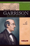 William Lloyd Garrison: Abolitionist and Journalist - Fauchald, Nick