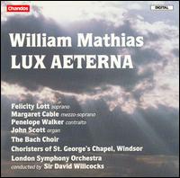 William Mathias: Lux Aeterna - Felicity Lott (soprano); John Scott (organ); Margaret Cable (mezzo-soprano); Penelope Walker (contralto);...