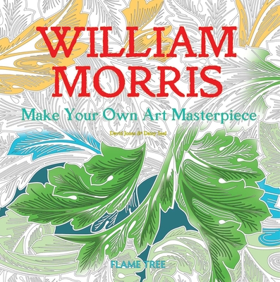 William Morris (Art Colouring Book): Make Your Own Art Masterpiece - Seal, Daisy (Selected by)