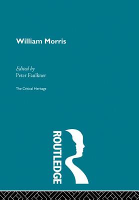William Morris: The Critical Heritage - Faulkner, Peter (Editor)