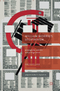 William Morris's Utopianism: Propaganda, Politics and Prefiguration