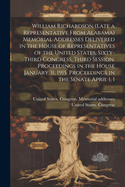 William Richardson (late a Representative From Alabama) Memorial Addresses Delivered in the House of Representatives of the United States, Sixty-third Congress, Third Session. Proceedings in the House January 31, 1915. Proceedings in the Senate April 1, 1