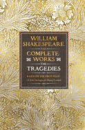 William Shakespeare Complete Works the Tragedies: Based on the First Folio of James Heminges and Henry Condell