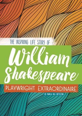 William Shakespeare: Playwright Extraordinaire - Hill Nettleton, Pamela