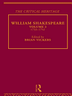 William Shakespeare: The Critical Heritage Volume 3 1733-1752