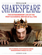 William Shakespeare: The Extraordinary Life of the Most Successful Writer of All Time