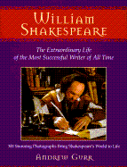 William Shakespeare: The Extraordinary Life of the Most Successful Writer of All Time - Gurr, Andrew