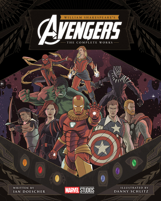 William Shakespeare's Avengers: The Complete Works - Doescher, Ian, and Schlitz, Danny