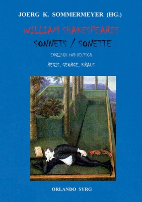 William Shakespeares Sonnets / Sonette: Englisch und Deutsch, ?bersetzungen von Gottlob Regis, Stefan George, Karl Kraus - Shakespeare, William, and Regis, Gottlob, and George, Stefan