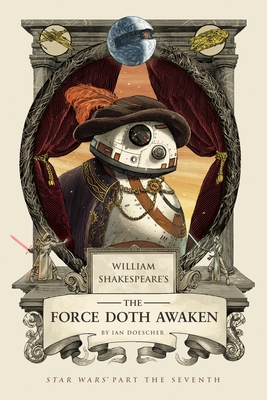 William Shakespeare's the Force Doth Awaken: Star Wars Part the Seventh - Doescher, Ian