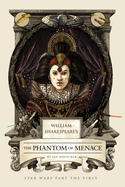 William Shakespeare's the Phantom of Menace: Star Wars Part the First