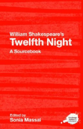 William Shakespeare's Twelfth Night: A Routledge Study Guide and Sourcebook