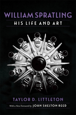 William Spratling, His Life and Art - Littleton, Taylor D, and Reed, John Shelton (Foreword by)