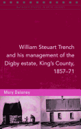 William Steuart Trench and His Management of the Digby Estate, King's County, 1857-71