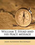 William T. Stead and His Peace Message