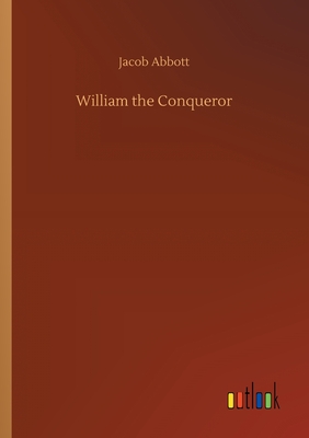 William the Conqueror - Abbott, Jacob