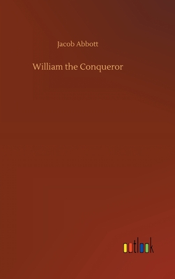 William the Conqueror - Abbott, Jacob