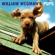 William Wegman's Pups - Wegman, William, and Wegman