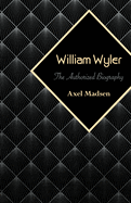 William Wyler: The Authorized Biography