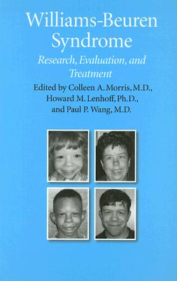Williams-Beuren Syndrome: Research, Evaluation, and Treatment - Morris, Colleen A, Dr. (Editor), and Lenhoff, Howard M (Editor), and Wang, Paul P (Editor)