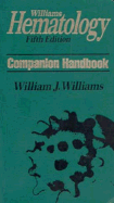 Williams Hematology Companion Handbook: Companion Handbook - Williams, William J, M.D. (Editor)
