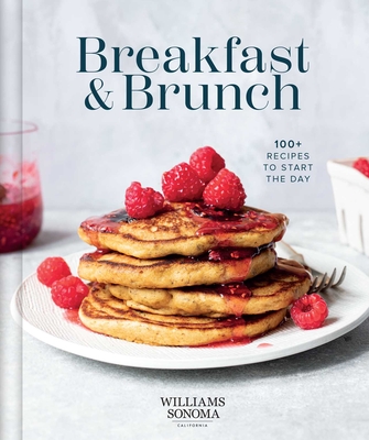 Williams Sonoma Breakfast and Brunch: 100+ Favorite Recipes to Nourish and Share - Williams Sonoma