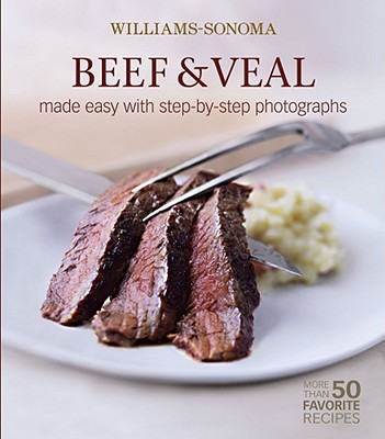 Williams-Sonoma Mastering: Beef & Veal: Made Easy with Step-By-Step Photographs - Kelly, Denis