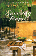 Williams-Sonoma Savoring France: Recipes and Reflections on French Cooking - Brennan, Georgeanne, and Williams, Chuck (Editor), and Barnhurst, Noel (Photographer), and Rothfeld, Steven (Photographer)