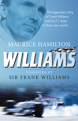 Williams: The legendary story of Frank Williams and his F1 team in their own words - Hamilton, Maurice