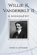 Willie K. Vanderbilt II: A Biography