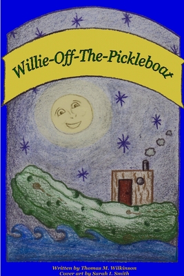 Willie-Off-The-Pickleboat - Wilkinson, Thomas M.