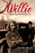 Willie - Rum Running Queen: Based on the true story of Willie Carter Sharpe