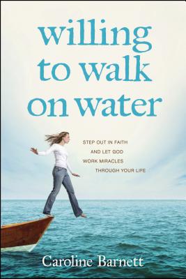 Willing To Walk On Water - Barnett, Caroline