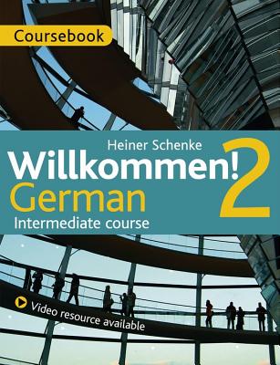Willkommen! 2 German Intermediate course: Course Pack - Schenke, Heiner