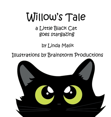 Willow's Tale: a Little Black Cat goes stargazing - Malik, Linda