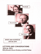 Willy Brandt, Bruno Kreisky and Olof Palme: Letters and Conversations 1972 to 1975: First English translation of Briefe und Gesprache 1972 bis 1975