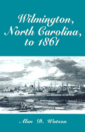 Wilmington, North Carolina, to 1861