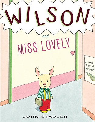 Wilson and Miss Lovely: A Back-To-School Mystery - Stadler, John