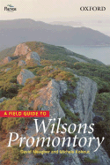 Wilson's Promontory: A Field Guide - Meagher, David, MB, Bch, Dpm, Msc, MD, PhD, Mrcpsych, and Kohout, Michele