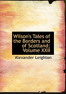 Wilson's Tales of the Borders and of Scotland; Volume XXII - Leighton, Alexander