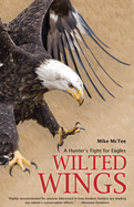 Wilted Wings: A Hunter's Fight for Eagles